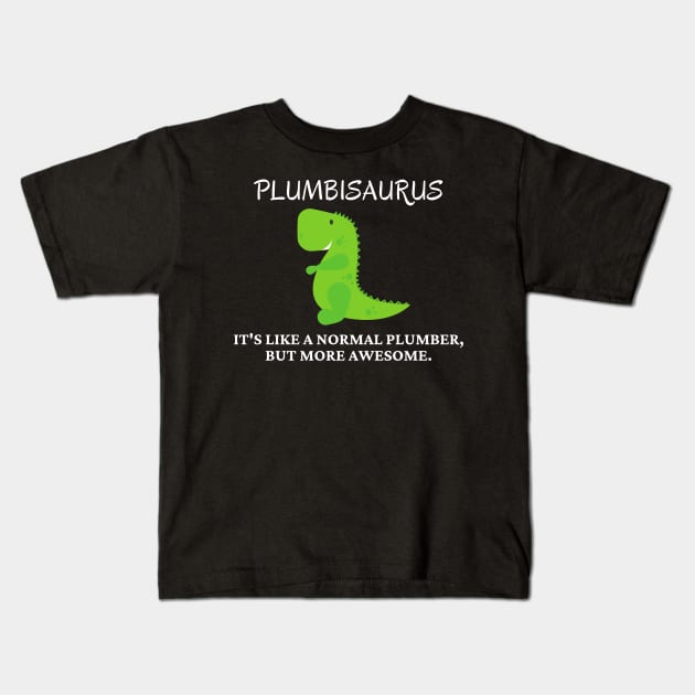 Plumbisaurus Kids T-Shirt by Siddhi_Zedmiu